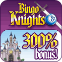 BINGO KNIGHTS -  $21 FREE!!