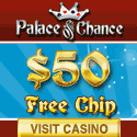PALACE OF CHANCE CASINO - $50 FREE